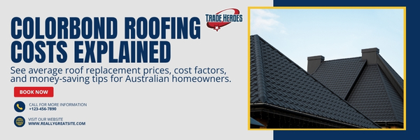 How Much Does Colorbond Roofing Cost In Australia?