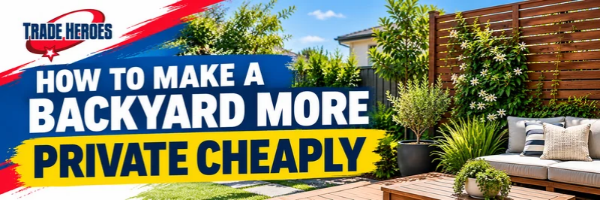 How to Make a Backyard More Private Cheaply | 2026 Guide
