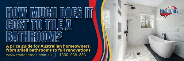 How Much Does It Cost To Tile A Bathroom In Australia?