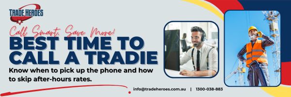 What’s the best time to call a tradie