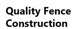 Quality Fence Construction